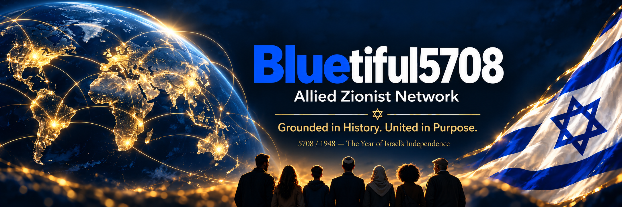 Bluetiful5708 Allied Zionist Network. A blue and gold globe connects people worldwide, with an Israeli flag accent and diverse silhouettes. Grounded in History. United in Purpose. 5708 / 1948 — The Year of Israel’s Independence.